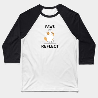 Pets - Paws and Reflect | Cute, funny quotes | Clothing | Apparel Baseball T-Shirt